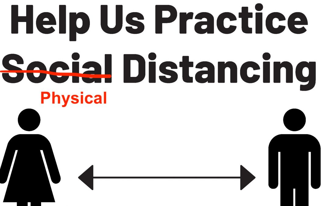 Shouldn’t it be “physical distancing”??